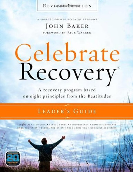Celebrate Recovery Leader's Guide, Revised Edition: A Recovery Program Based on Eight Principles from the Beatitudes