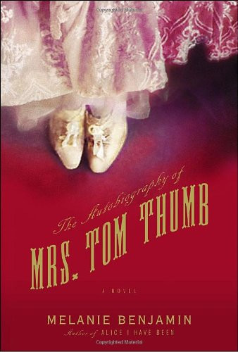 The Autobiography of Mrs. Tom Thumb: A Novel