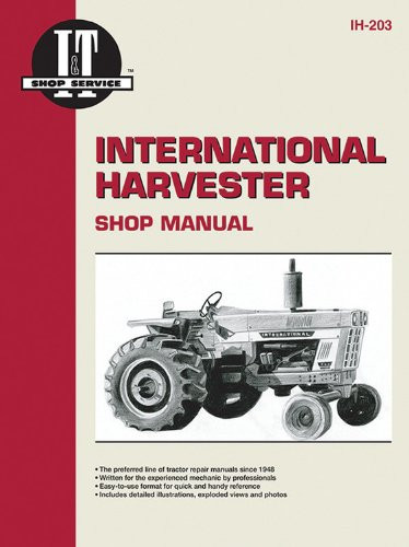 Interntaional Harvester a Collection of I & T Shop Service Manuals (Ih-203)