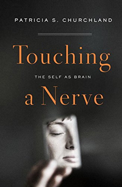 Touching a Nerve: The Self as Brain Touching a Nerve: The Self as Brain