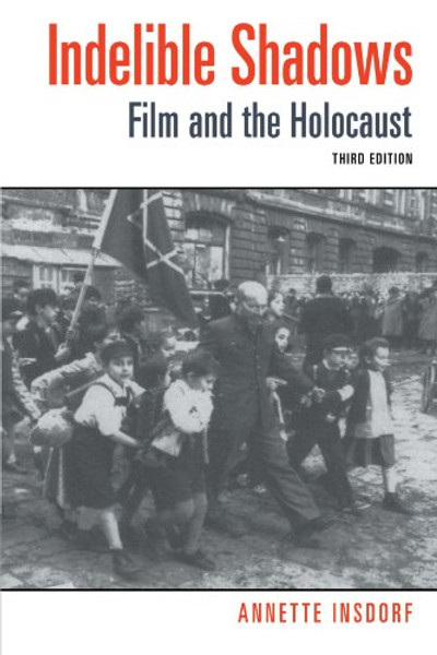 Indelible Shadows: Film and the Holocaust