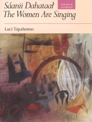 Saanii Dahataat: The Women Are Singing : Poems and Stories (Sun Tracks, Vol 23)