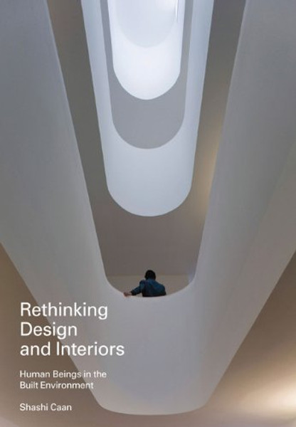 Rethinking Design and Interiors: Human Beings in the Built Environment