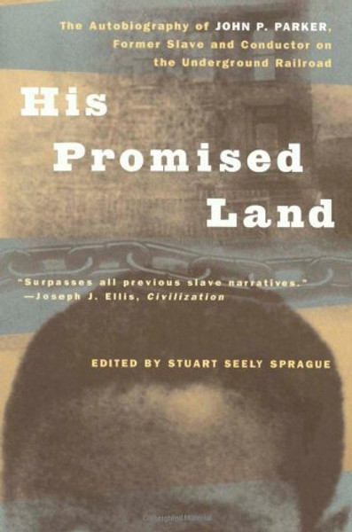 His Promised Land: The Autobiography of John P. Parker, Former Slave and Conductor on the Underground Railroad