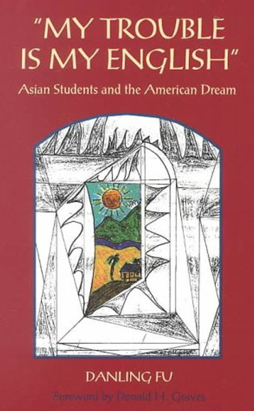 My Trouble is My English: Asian Students and the American Dream