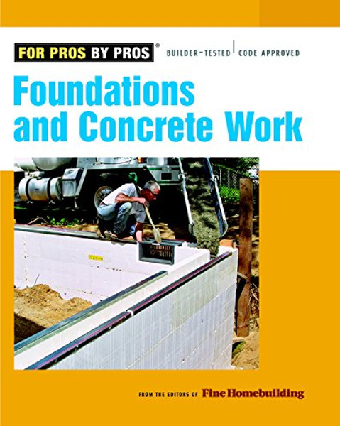 Foundations & Concrete Work (For Pros By Pros)