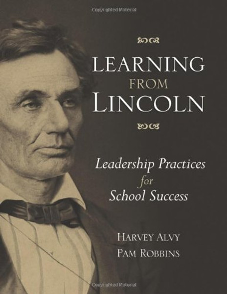 Learning from Lincoln: Leadership Practices for School Success Learning from Lincoln: Leadership Practices for School Success