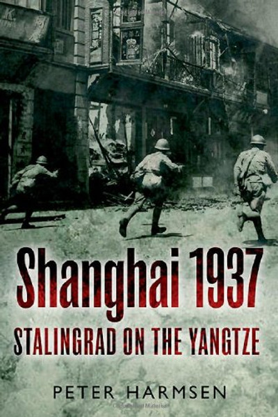 Shanghai 1937: Stalingrad on the Yangtze Shanghai 1937: Stalingrad on the Yangtze
