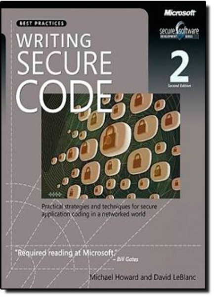 Writing Secure Code: Practical Strategies and Proven Techniques for Building Secure Applications in a Networked World (Developer Best Practices)
