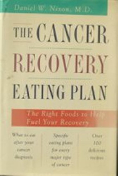 The Cancer Recovery Eating Plan: The Right Foods to Help Fuel Your Recovery