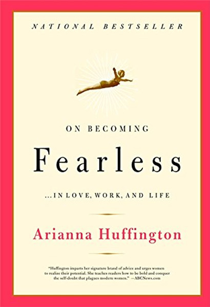 On Becoming Fearless...in Love, Work, and Life