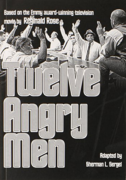 Reginald Rose's Twelve Angry Men: A Play in Three Acts