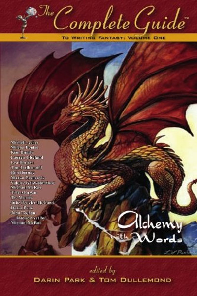 The Complete Guide to Writing Fantasy, Vol. 1: Alchemy with Words (The Compete Guide Series)