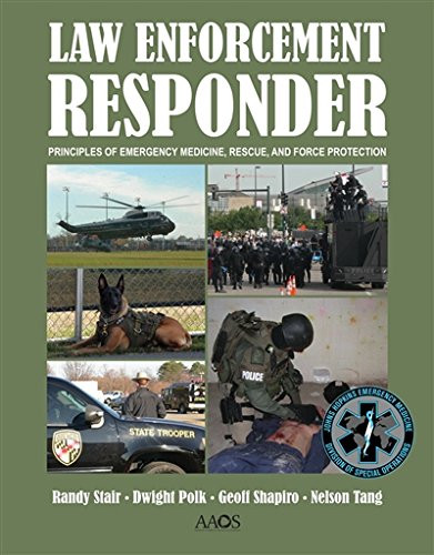 Law Enforcement Responder: Principles of Emergency Medicine, Rescue, and Force Protection