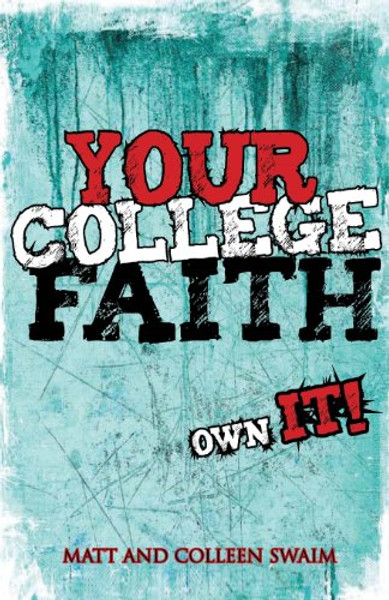 Your College Faith: Own It! Your College Faith: Own It!