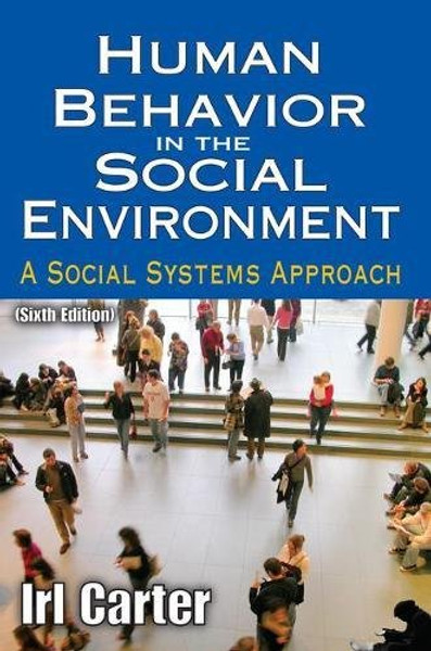 Human Behavior in the Social Environment: A Social Systems Approach (Modern Applications of Social Work Series)