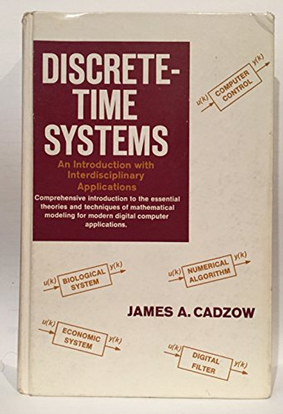 Discrete-Time Systems: An Introduction With Interdisciplinary Applications (Prentice-Hall computer applications in electrical engineering series)