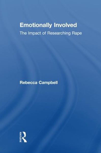 Emotionally Involved: The Impact of Researching Rape