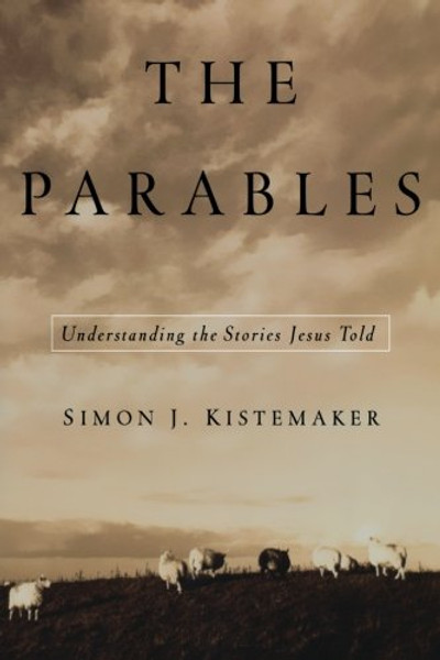 The Parables: Understanding the Stories Jesus Told The Parables: Understanding the Stories Jesus Told