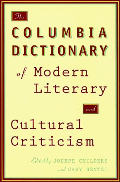 The Columbia Dictionary of Modern Literary and Cultural Criticism