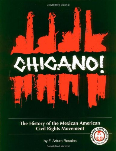 Chicano! The History of the Mexican American Civil Rights Movement (Hispanic Civil Rights ...