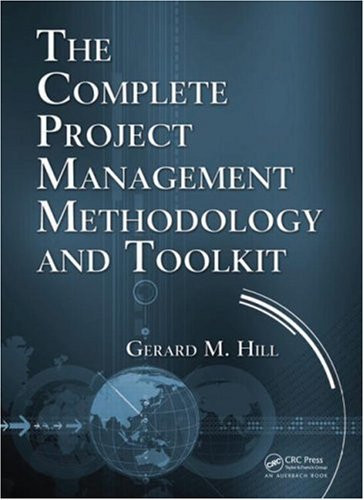The Complete Project Management Methodology and Toolkit ...