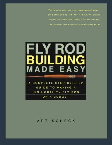 Rod Building Books Fly Rod Building Made Easy: A Complete Step-by-Step Guide to Making a ...