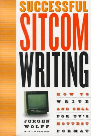 Successful Sitcom Writing: How To Write And Sell For TV's Hottest ...