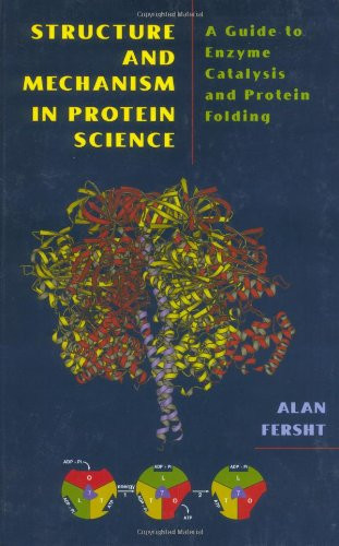 Structure and Mechanism in Protein Science: A Guide to Enzyme Catalysis ...