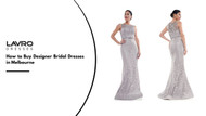 A Bride’s Guide: How to Buy Designer Bridal Dresses in Melbourne