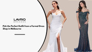 How to Pick the Perfect Outfit from a Formal Dress Shop in Melbourne