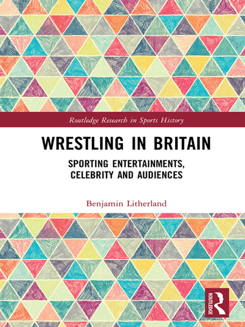 (eBook PDF) Wrestling in Britain
1st Edition
Sporting Entertainments, Celebrity and Audiences (eBook PDF) Wrestling in Britain
1st Edition
Sporting Entertainments, Celebrity and Audiences