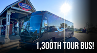 1,300th Tour Bus Arrives! 1,300th Tour Bus Arrives!