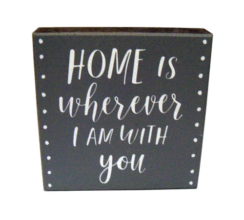 Home is Wherever I am with You Chunky Wooden Sign (4.5"x4.5")