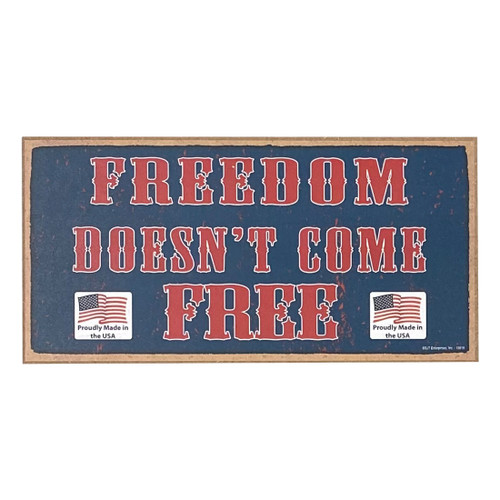 Freedom Doesn't Come Free Wooden Plaque (5"x10") Freedom Doesn't Come Free Wooden Plaque (5"x10")