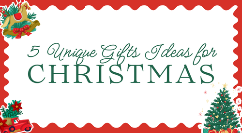 5 Unique Gift Ideas!
