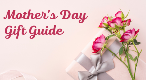 Mother's Day Gift Guide