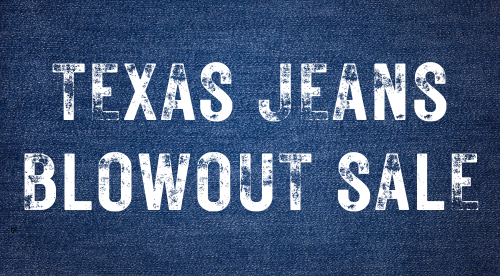 Texas Jeans Blowout Sale