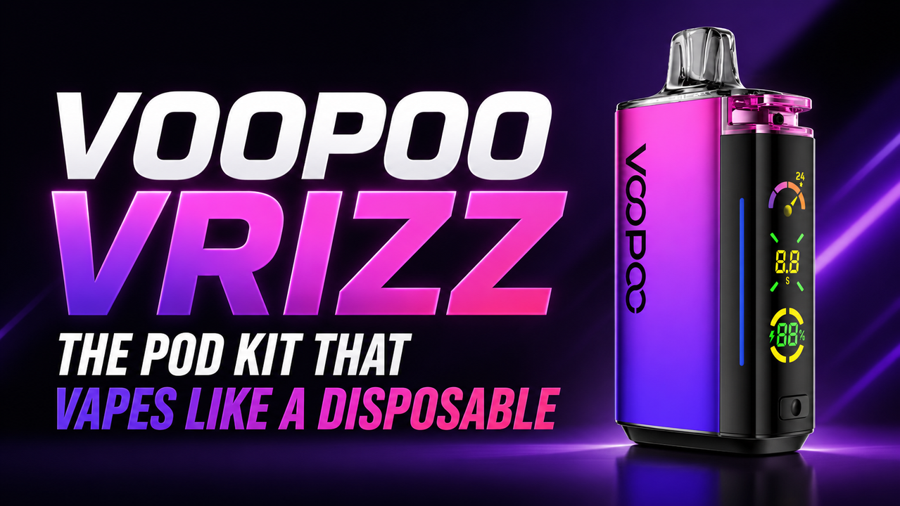 VOOPOO VRIZZ- The Pod Kit that Vapes like a Disposable
