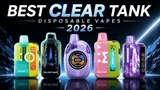 Best Clear Tank Disposable Vapes 2026
