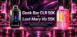 Geek Bar CLR 50K versus Lost Mary Viz 55K | Clear Tank Vapes and Flavors Compared