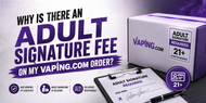 Why Is There an Adult Signature Fee on My Vaping.com Order? 
