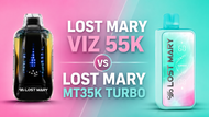Lost Mary VIZ 55K vs MT35K Turbo: What's Changed and Is It Worth Upgrading?