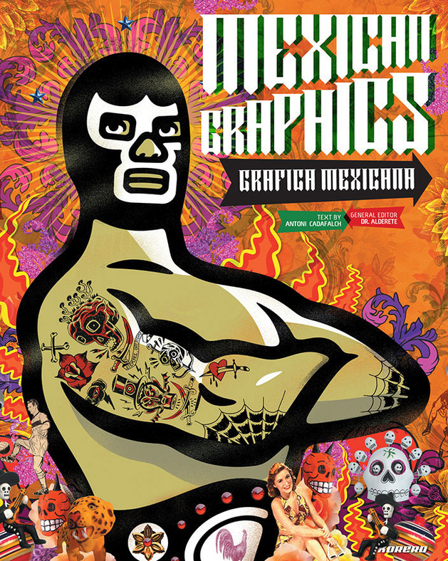 Mexican Graphics: Grafica Mexicana. Specially-commissioned cover by Dr. Alderete and Julio Carrasco.