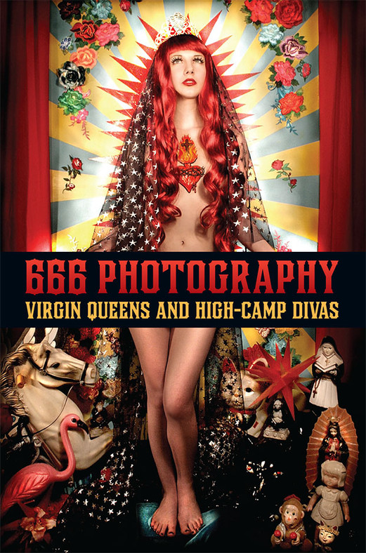 Front cover of 666 Photography: Virgin Queens and High-Camp Divas by Gayla Partridge