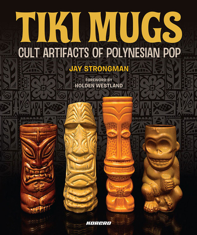 Tiki Mugs: Cult Artifacts of Polynesian Pop