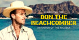 Upcoming Project: Searching for Don the Beachcomber