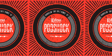 PODSHOCK – Estrus Records Podcast!