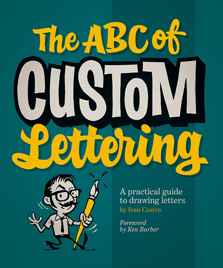 The ABC of Custom Lettering by Ivan Castro. Foreword by Ken Barber.