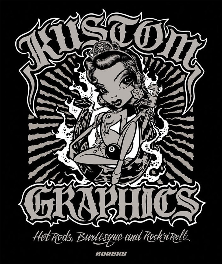 Kustom Graphics: Hot Rods, Burlesque and Rock’n’roll. Introduction by Julian Balme.